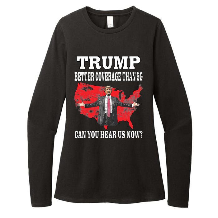 Trump Better Coverage Than 5g Can You Hear Us Now Politics Womens CVC Long Sleeve Shirt