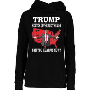 Trump Better Coverage Than 5g Can You Hear Us Now Politics Womens Funnel Neck Pullover Hood