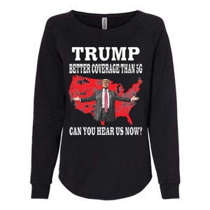 Trump Better Coverage Than 5g Can You Hear Us Now Politics Womens California Wash Sweatshirt