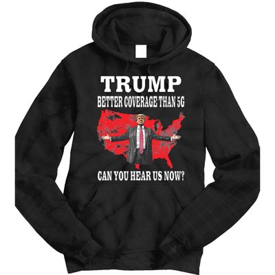 Trump Better Coverage Than 5g Can You Hear Us Now Politics Tie Dye Hoodie