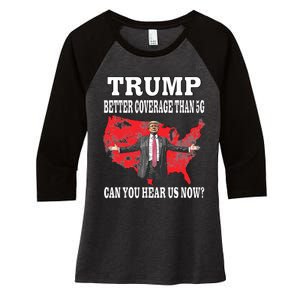 Trump Better Coverage Than 5g Can You Hear Us Now Politics Women's Tri-Blend 3/4-Sleeve Raglan Shirt