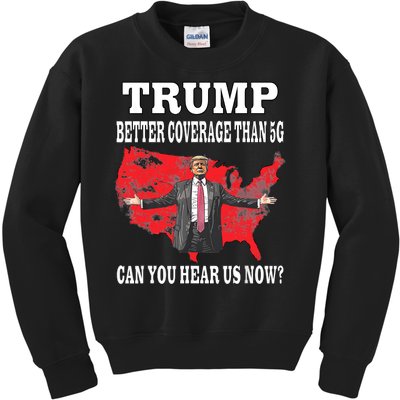 Trump Better Coverage Than 5g Can You Hear Us Now Politics Kids Sweatshirt