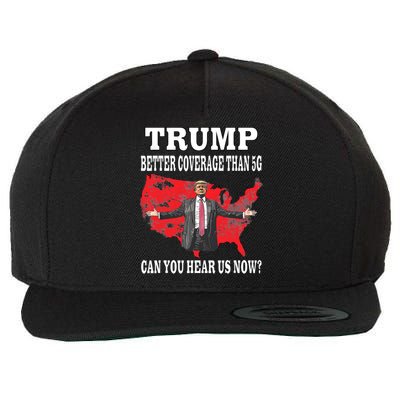 Trump Better Coverage Than 5g Can You Hear Us Now Politics Wool Snapback Cap