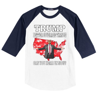 Trump Better Coverage Than 5g Can You Hear Us Now Politics Baseball Sleeve Shirt