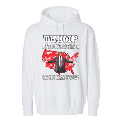 Trump Better Coverage Than 5g Can You Hear Us Now Politics Garment-Dyed Fleece Hoodie