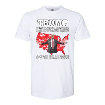 Trump Better Coverage Than 5g Can You Hear Us Now Politics Softstyle CVC T-Shirt