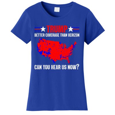 Trump Better Coverage Than Verizon Can You Hear Us Now Women's T-Shirt