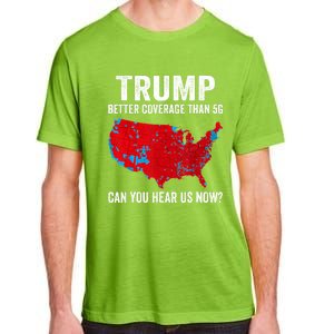 Trump Better Coverage Than 5g Can You Hear Us Now Politics Adult ChromaSoft Performance T-Shirt