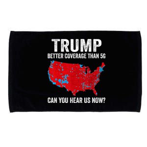 Trump Better Coverage Than 5g Can You Hear Us Now Politics Microfiber Hand Towel