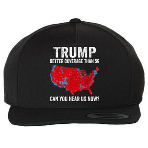 Trump Better Coverage Than 5g Can You Hear Us Now Politics Wool Snapback Cap