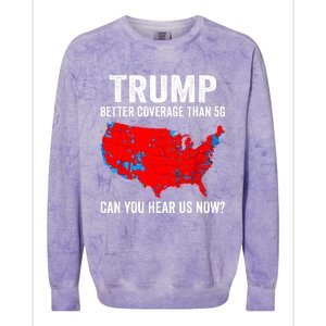 Trump Better Coverage Than 5g Can You Hear Us Now Politics Colorblast Crewneck Sweatshirt