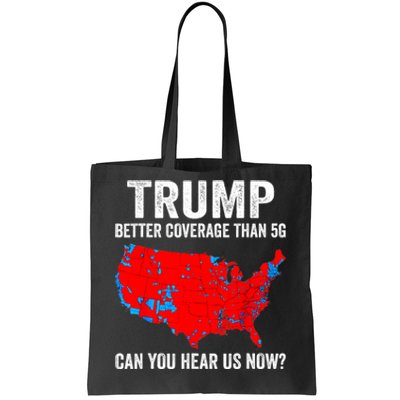 Trump Better Coverage Than 5g Can You Hear Us Now Politics Tote Bag