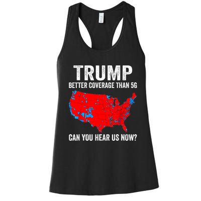 Trump Better Coverage Than 5g Can You Hear Us Now Politics Women's Racerback Tank