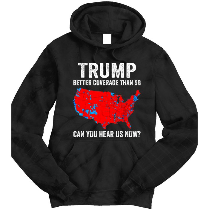 Trump Better Coverage Than 5g Can You Hear Us Now Politics Tie Dye Hoodie