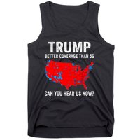 Trump Better Coverage Than 5g Can You Hear Us Now Politics Tank Top