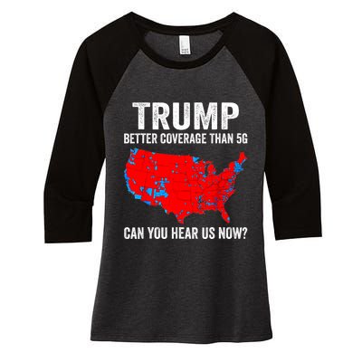 Trump Better Coverage Than 5g Can You Hear Us Now Politics Women's Tri-Blend 3/4-Sleeve Raglan Shirt