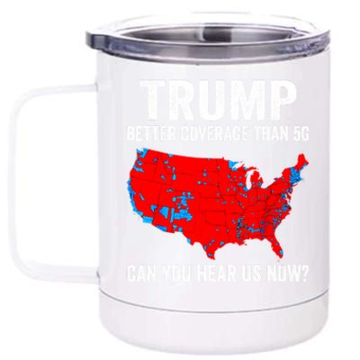 Trump Better Coverage Than 5g Can You Hear Us Now Politics 12 oz Stainless Steel Tumbler Cup