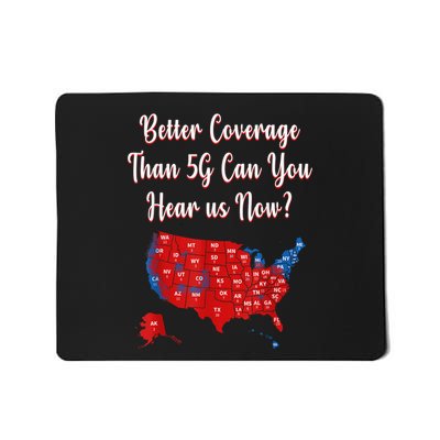 Trump Better Coverage Than 5g Can You Hear Us Now? Red Map Mousepad