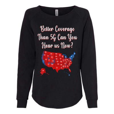 Trump Better Coverage Than 5g Can You Hear Us Now? Red Map Womens California Wash Sweatshirt