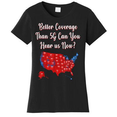 Trump Better Coverage Than 5g Can You Hear Us Now? Red Map Women's T-Shirt