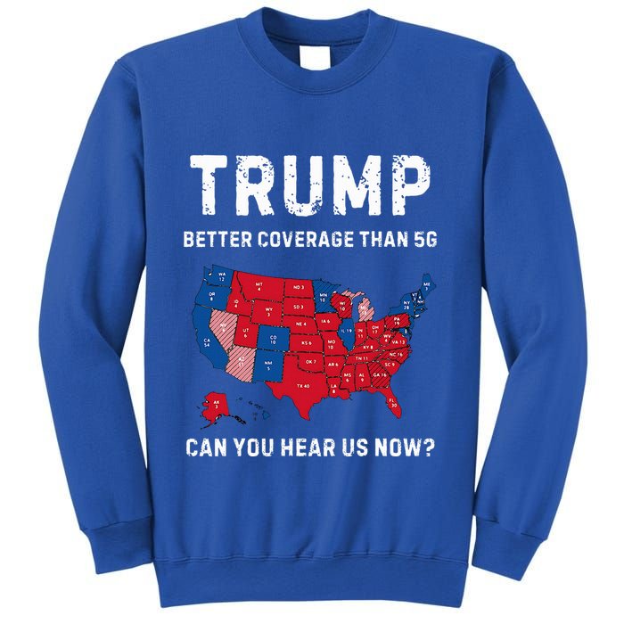 Trump Better Coverage Than 5g Can You Hear Us Now Sweatshirt