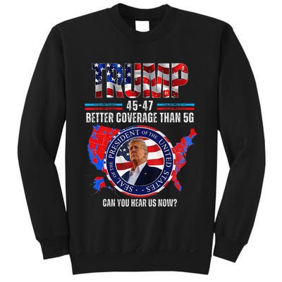 Trump Better Coverage Than 5g Can You Hear Us Now Sweatshirt