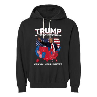 Trump Better Coverage Than 5g Can You Hear Us Now Funny Garment-Dyed Fleece Hoodie