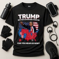 Trump Better Coverage Than 5g Can You Hear Us Now Funny Performance Shirt