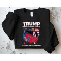 Trump Better Coverage Than 5g Can You Hear Us Now Funny Sweatshirt