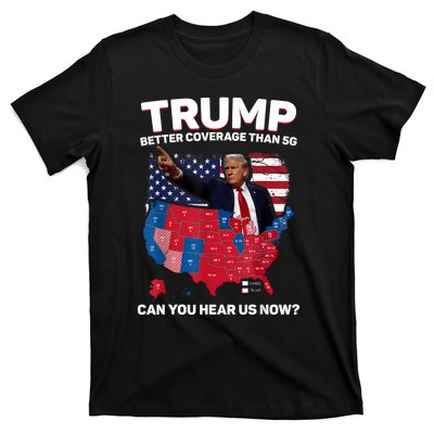 Trump Better Coverage Than 5g Can You Hear Us Now Funny T-Shirt