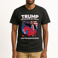 Trump Better Coverage Than 5g Can You Hear Us Now Funny Tall T-Shirt