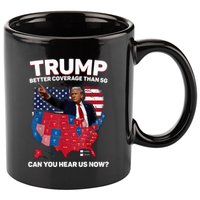Trump Better Coverage Than 5g Can You Hear Us Now Funny 11oz C Handle Ceramic Mug