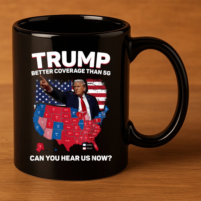 Trump Better Coverage Than 5g Can You Hear Us Now Funny 11oz C Handle Ceramic Mug