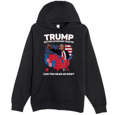 Trump Better Coverage Than 5g Can You Hear Us Now Funny Premium Pullover Hoodie