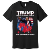 Trump Better Coverage Than 5g Can You Hear Us Now Funny Premium T-Shirt