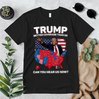 Trump Better Coverage Than 5g Can You Hear Us Now Funny Premium T-Shirt