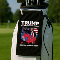 Trump Better Coverage Than 5g Can You Hear Us Now Funny Golf Towel
