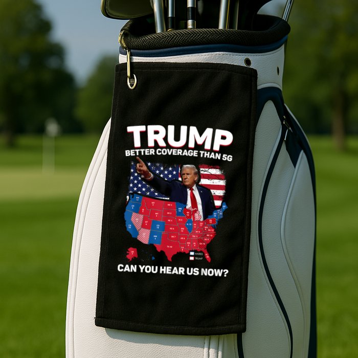 Trump Better Coverage Than 5g Can You Hear Us Now Funny Golf Towel