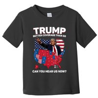 Trump Better Coverage Than 5g Can You Hear Us Now Funny Toddler T-Shirt