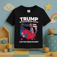 Trump Better Coverage Than 5g Can You Hear Us Now Funny Toddler T-Shirt