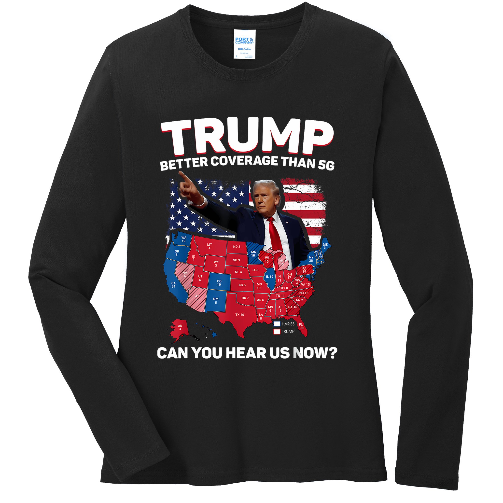 Trump Better Coverage Than 5g Can You Hear Us Now Funny Ladies Long Sleeve Shirt