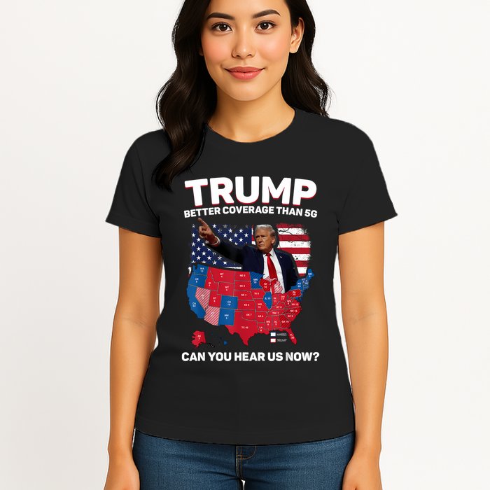Trump Better Coverage Than 5g Can You Hear Us Now Funny Womens T-Shirt