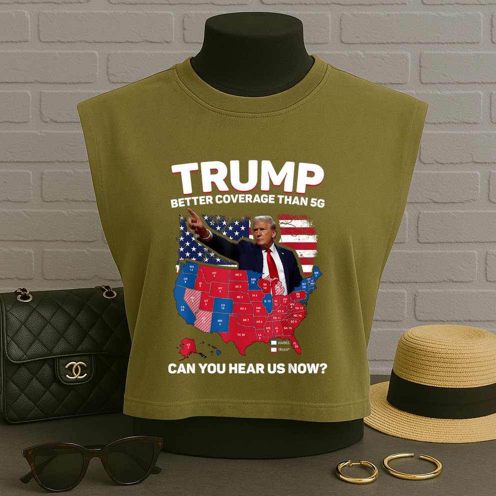 Trump Better Coverage Than 5g Can You Hear Us Now Funny Garment-Dyed Women's Muscle Tee