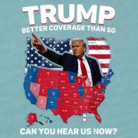 Trump Better Coverage Than 5g Can You Hear Us Now Funny Sueded Cloud Jersey T-Shirt