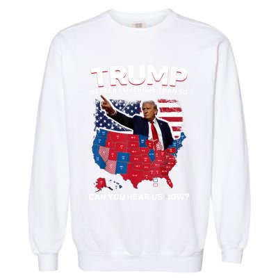 Trump Better Coverage Than 5g Can You Hear Us Now Funny Garment-Dyed Sweatshirt