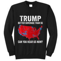 Trump Better Coverage Than 5g Can You Hear Us Now Politics Sweatshirt