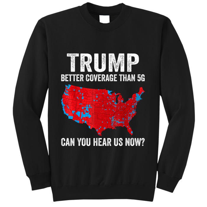 Trump Better Coverage Than 5g Can You Hear Us Now Politics Sweatshirt