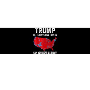 Trump Better Coverage Than 5g Can You Hear Us Now Politics Bumper Sticker