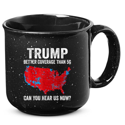 Trump Better Coverage Than 5g Can You Hear Us Now Politics 15oz Campfire Ceramic Mug