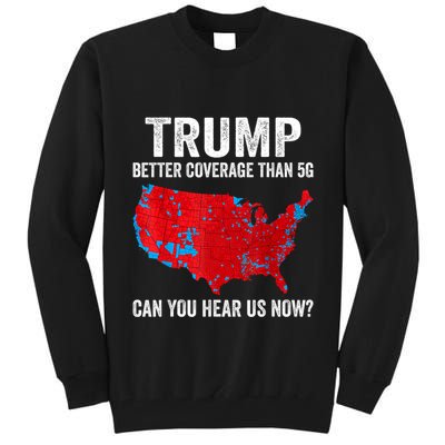 Trump Better Coverage Than 5g Can You Hear Us Now Politics Tall Sweatshirt